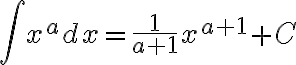 $\int x^a dx=\frac{1}{a+1}x^{a+1}+C$
